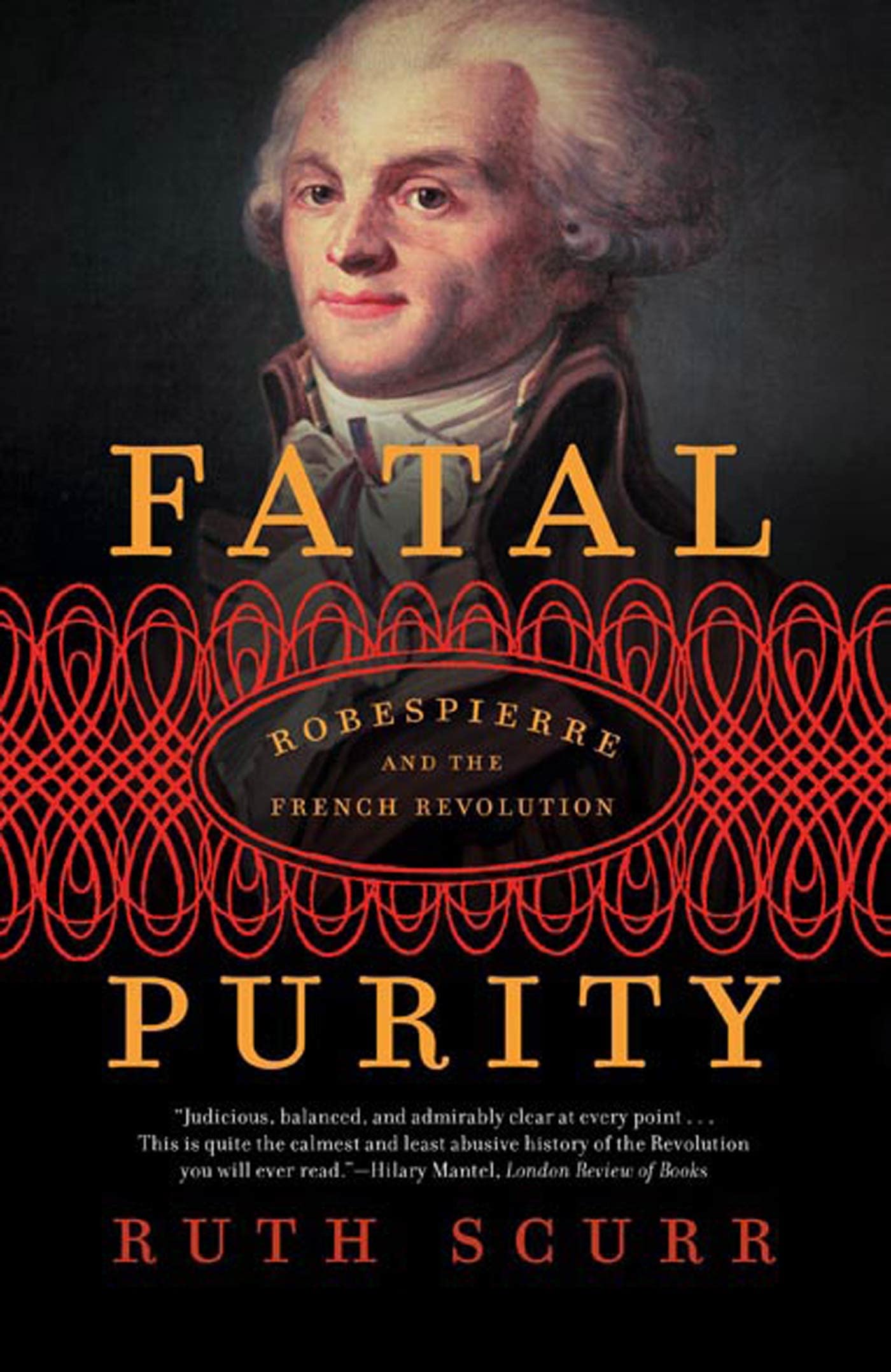 FATAL PURITY: Robespierre and the French Revolution Politics & Society