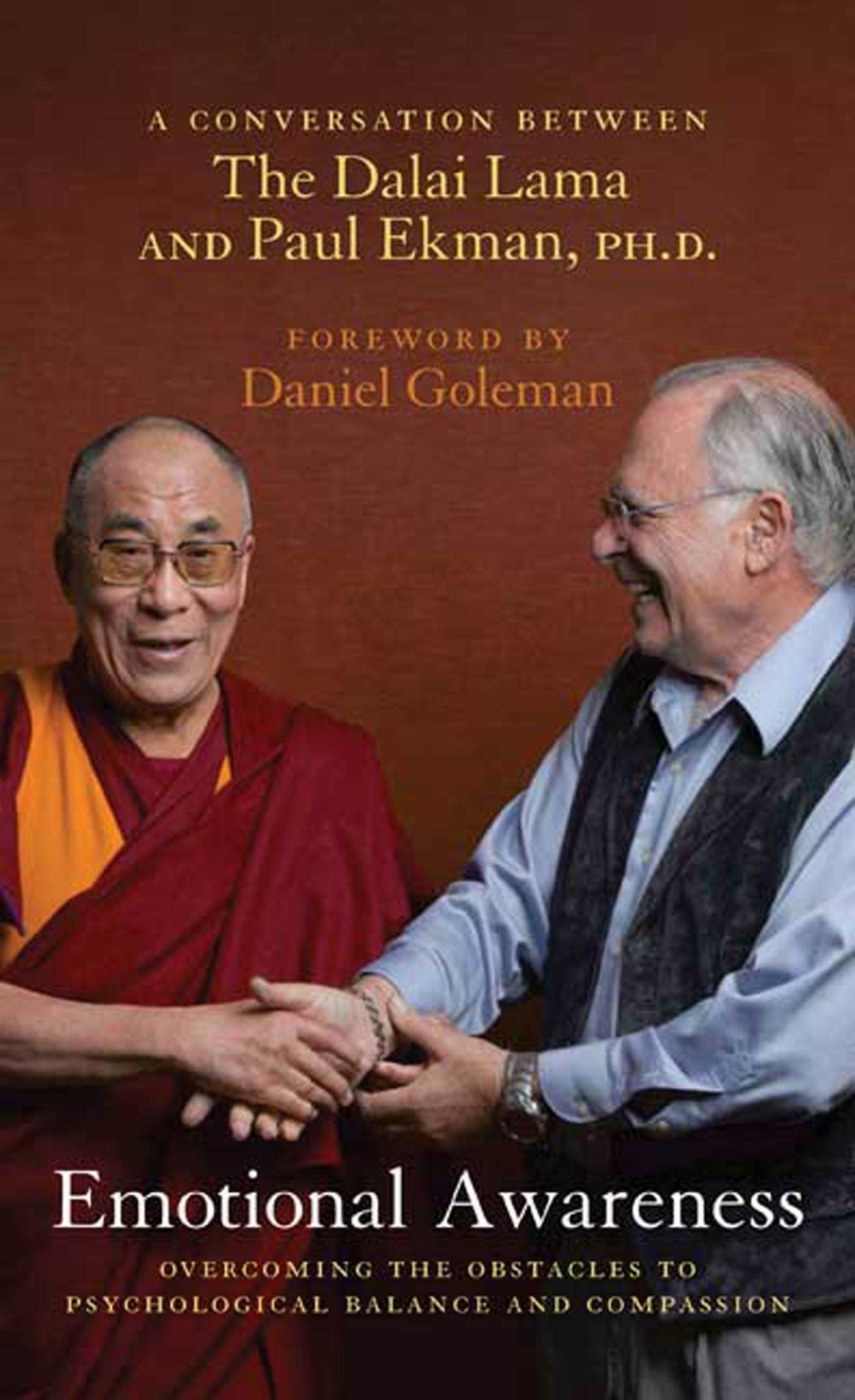 Emotional Awareness: Overcoming the Obstacles to Psychological Balance and Compassion : A Conversation Between The Dalai Lama and Paul Ekman, Ph.D. Psychology