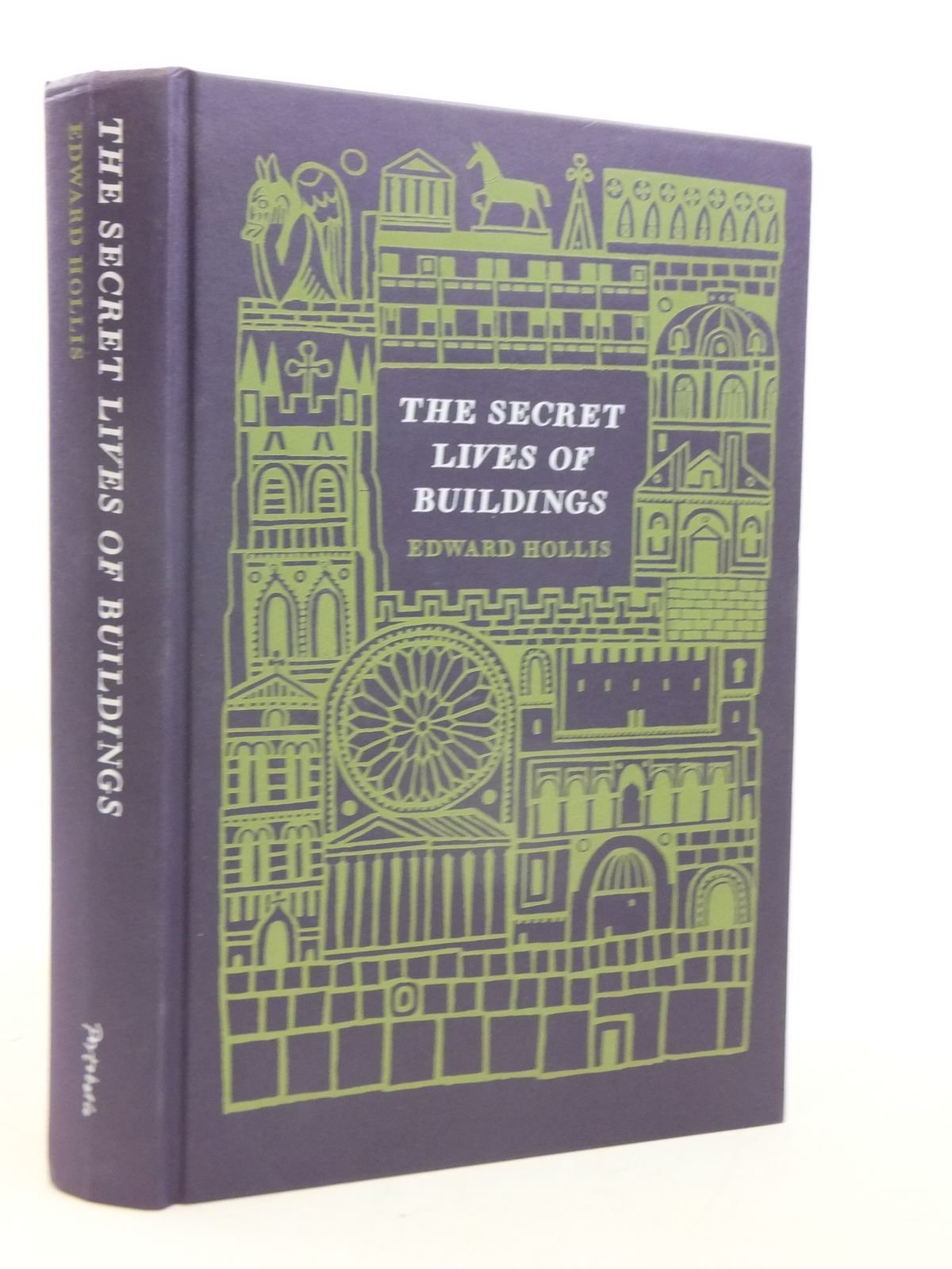 The Secret Lives of Buildings: From the Ruins of the Parthenon to the Vegas Strip in Thirteen Stories Architecture