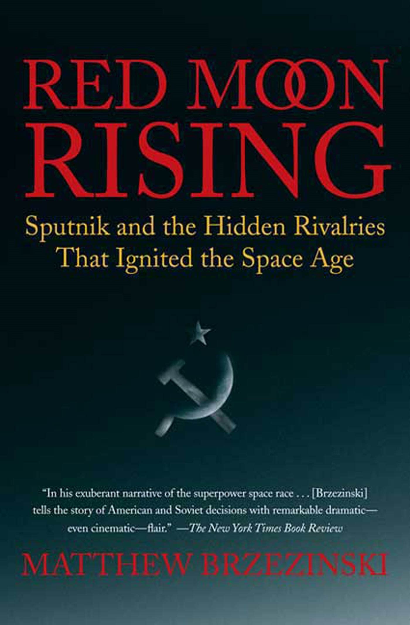 Red Moon Rising: Sputnik and the Hidden Rivalries that Ignited the Space Age book