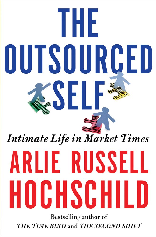 The Outsourced Self: Intimate Life in Market Times Partnership & Love