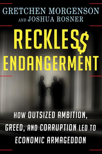 Reckless Endangerment: How Outsized Ambition, Greed, and Corruption Led to Economic Armageddon Law