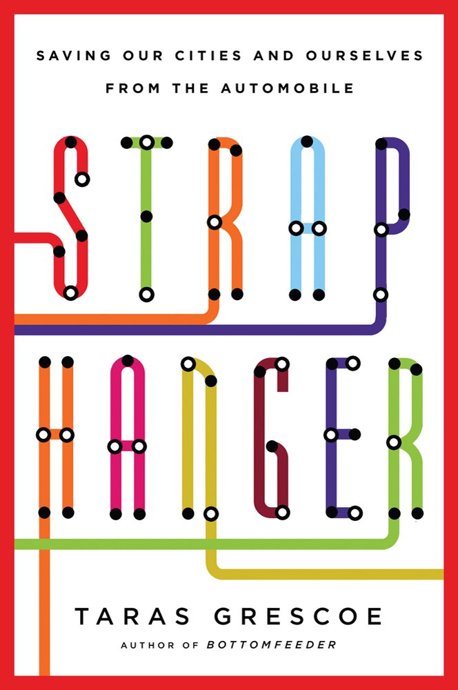 Straphanger: Saving Our Cities and Ourselves from the Automobile: Surviving the End of the Automobile Age General education