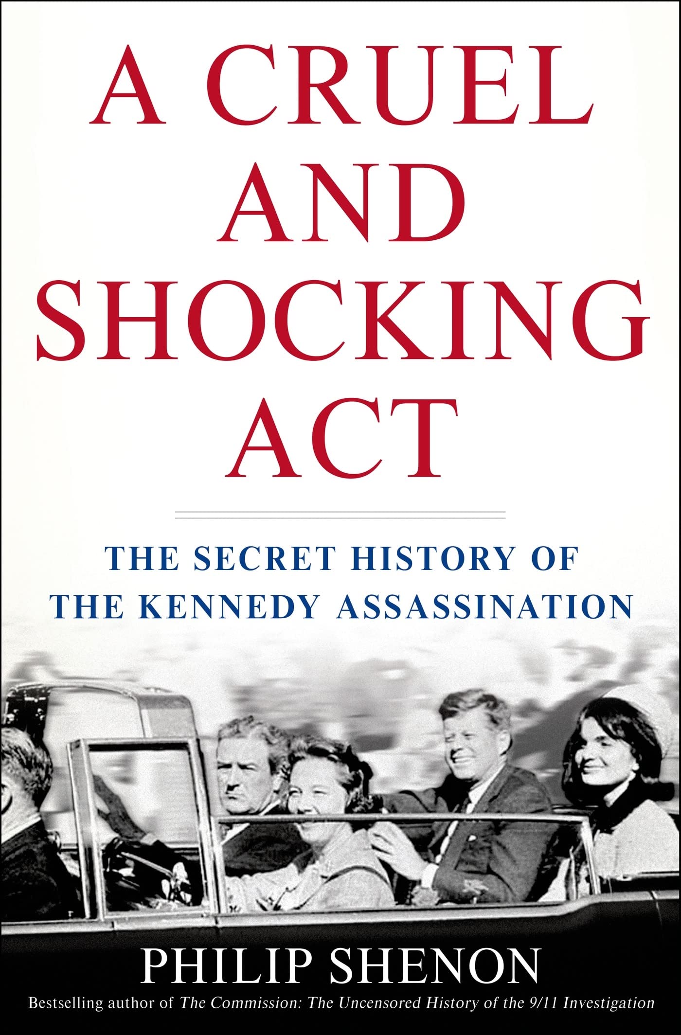 A Cruel and Shocking Act: The Secret History of the Kennedy Assassination Media & Communication