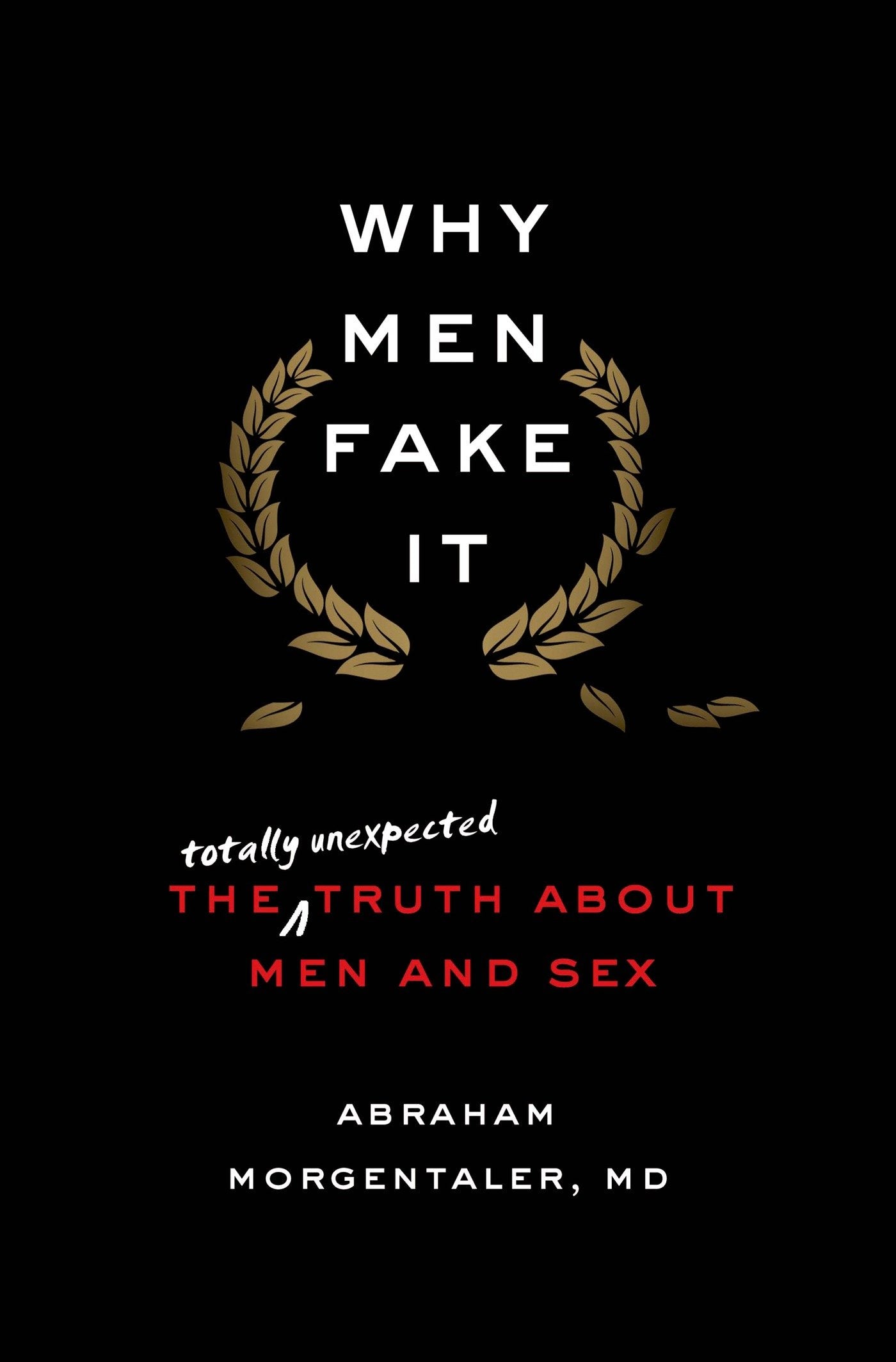 Why Men Fake It: The Totally Unexpected Truth About Men and Sex Social Sciences