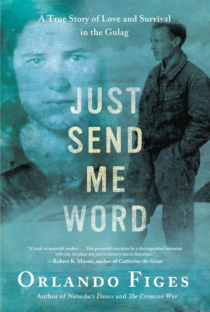 Just Send Me Word: A True Story of Love and Survival in the Gulag Politics & Society