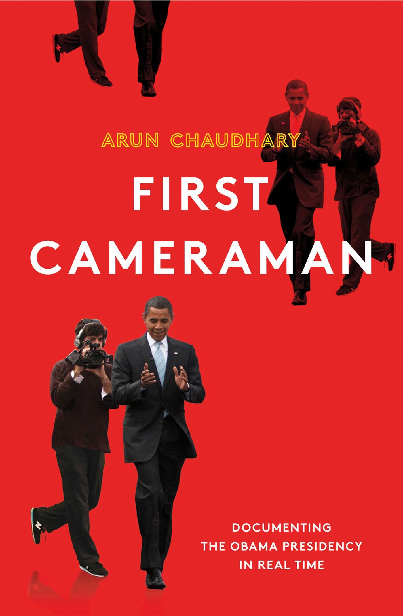 First Cameraman: Documenting the Obama Presidency in Real Time Biographies & Memoirs