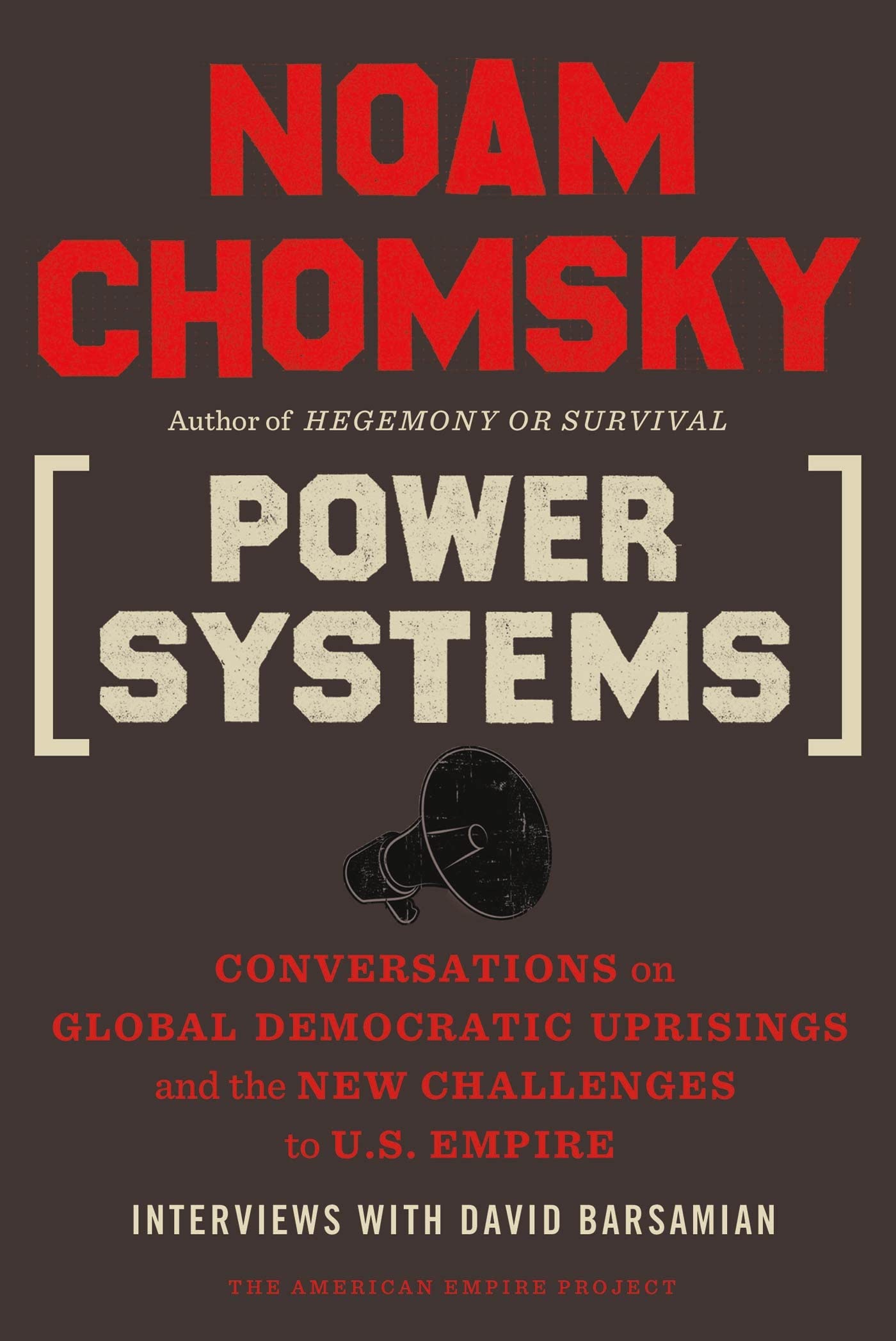 Power Systems: Conversations on Global Democratic Uprisings and the New Challenges to U.S. Empire (American Empire Project) Law
