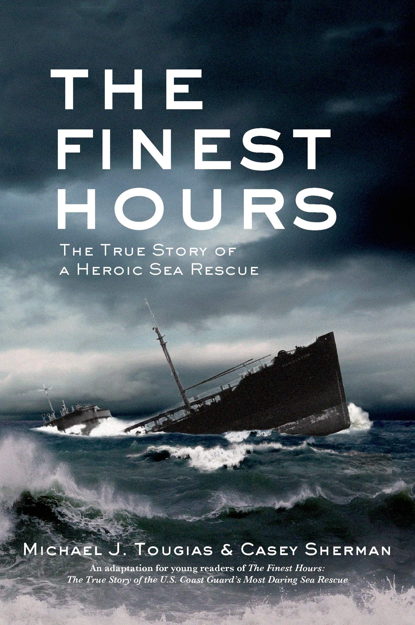 The Finest Hours (Young Readers Edition): The True Story of a Heroic Sea Rescue: The True Story of a Heroic Rescue Politics & History