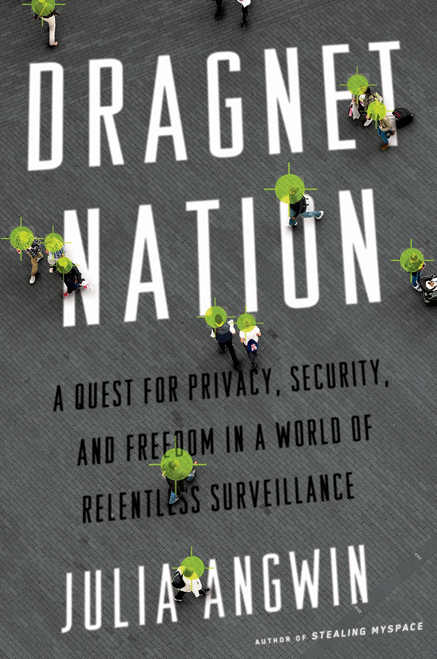 Dragnet Nation: A Quest for Privacy, Security, and Freedom in a World of Relentless Surveillance Social Sciences