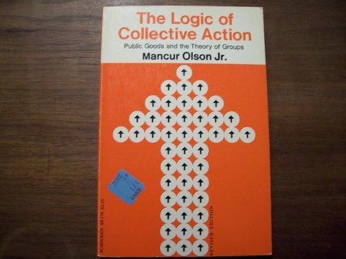 Logic of Collective Action: Public Goods and the Theory of Groups Books