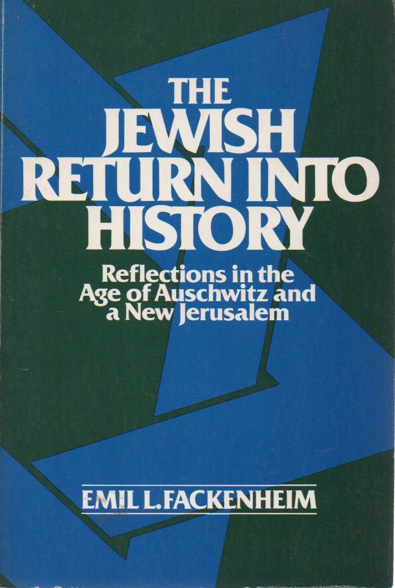 Jewish Return into History: Reflections in the Age of Auschwitz and a New Jerusalem book
