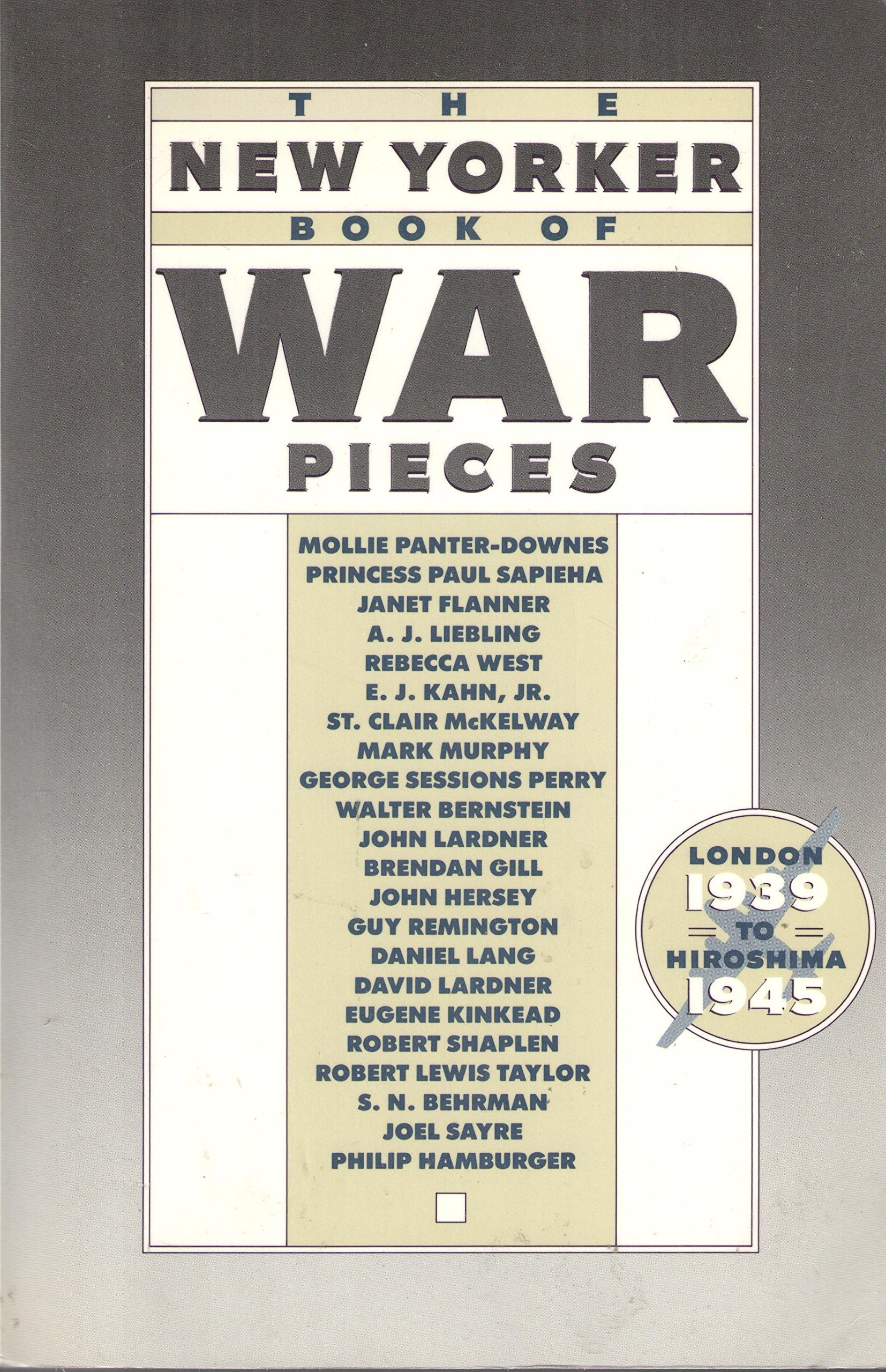 The New Yorker Book of War Pieces: London, 1939-Hiroshima, 1945 book