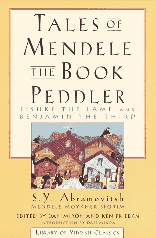 Tales of Mendele the Book Peddler: Fishke the Lame and Benjamin the Third (Yiddish Classics Series) Contemporary literature