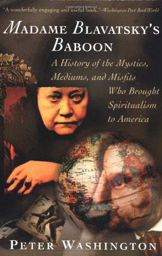 Madame Blavatsky's Baboon: A History of the Mystics, Mediums, and Misfits Who Brought Spiritualism to America Religion & Esotericism
