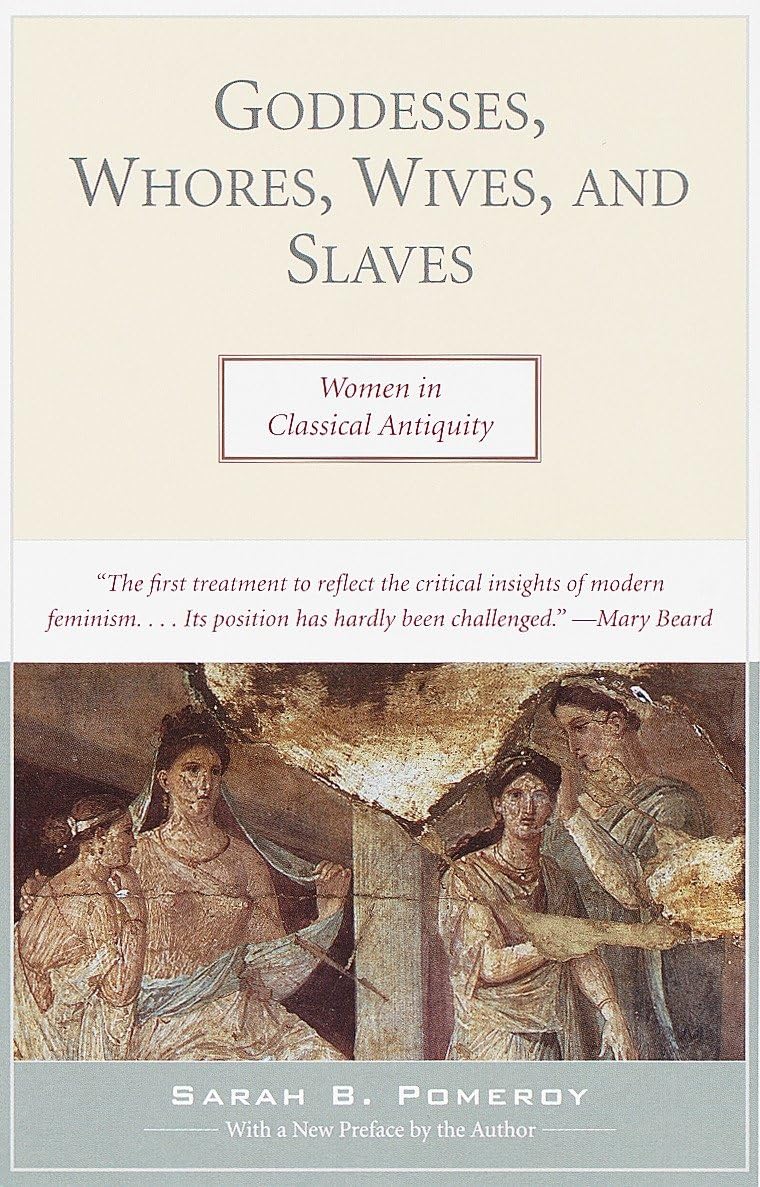 Goddesses, Whores, Wives, and Slaves: Women in Classical Antiquity Books