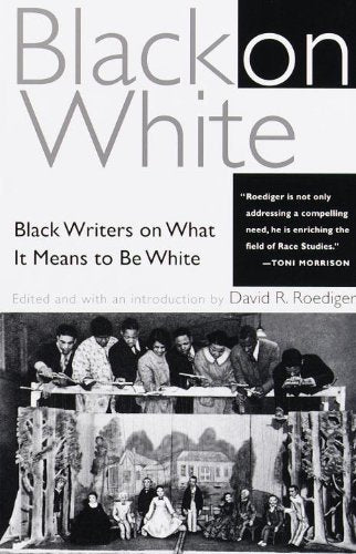 Black on White: Black Writers on What It Means to Be White Books