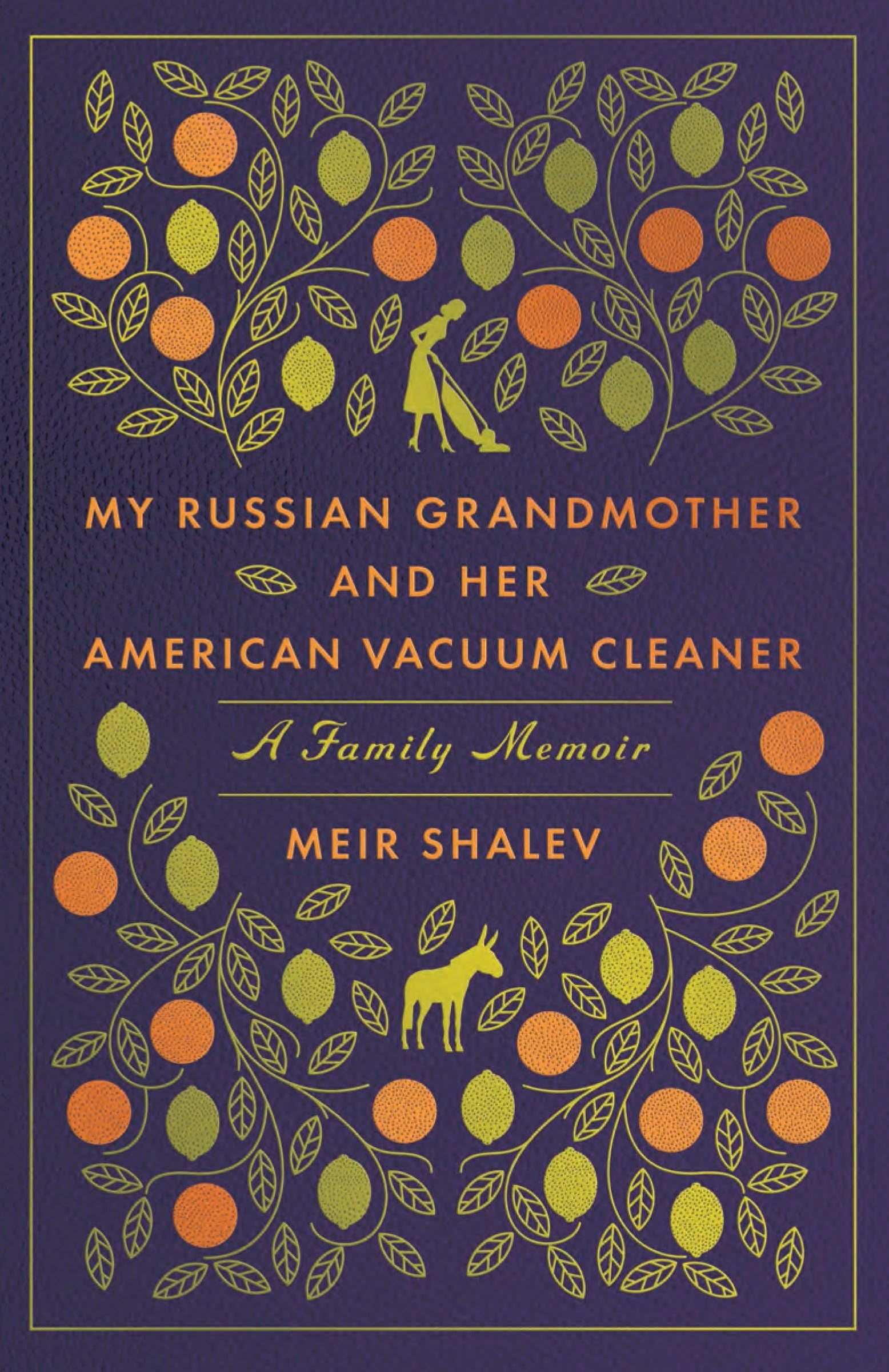 My Russian Grandmother and Her American Vacuum Cleaner: A Family Memoir Books