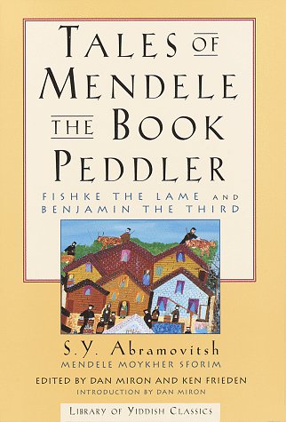 Tales of Mendele the Book Peddler: Fishke the Lame and Benjamin the Third (Library of Yiddish Classics) Religion & Esotericism
