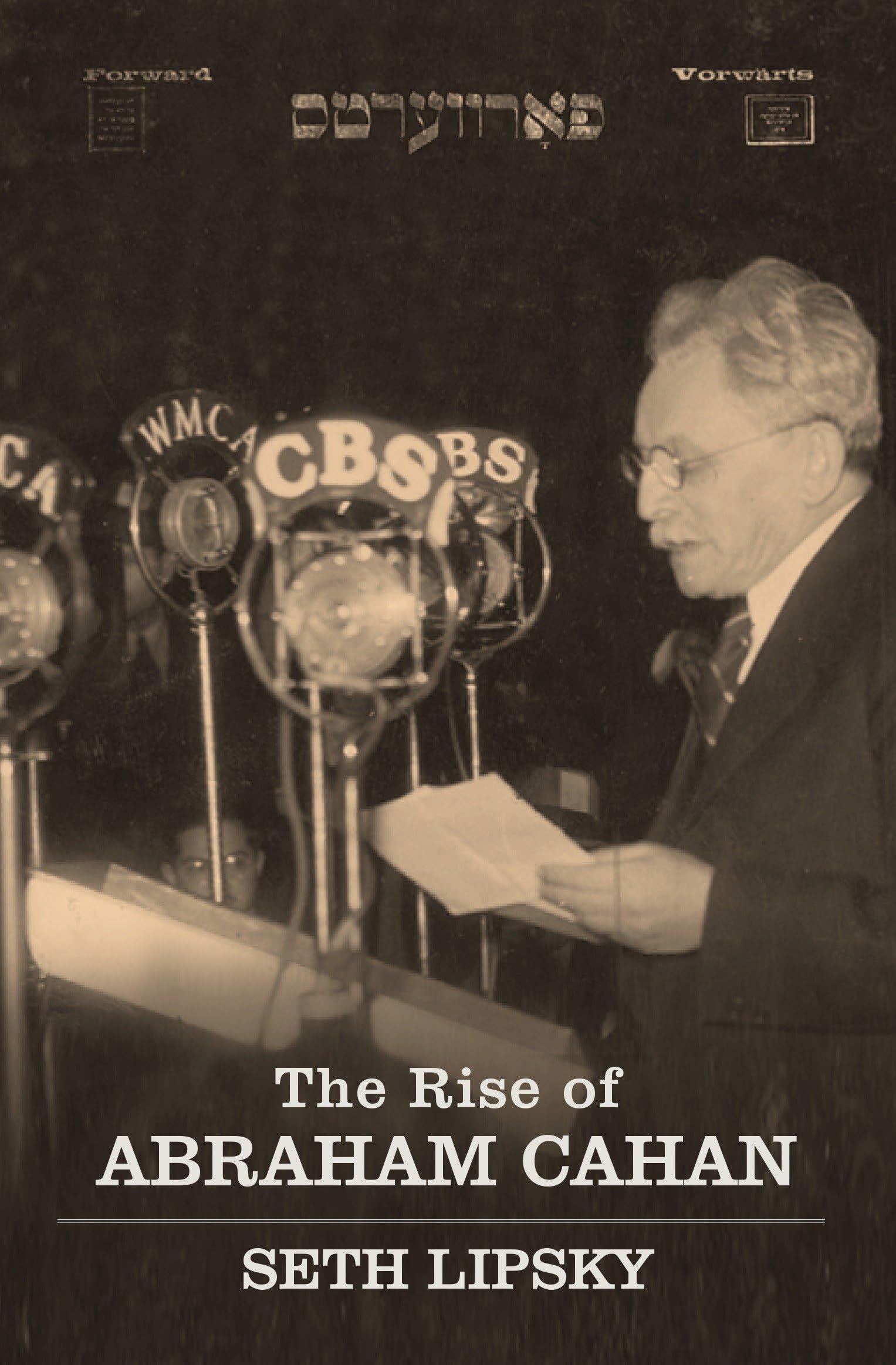 The Rise of Abraham Cahan (Jewish Encounters Series) Media & Communication