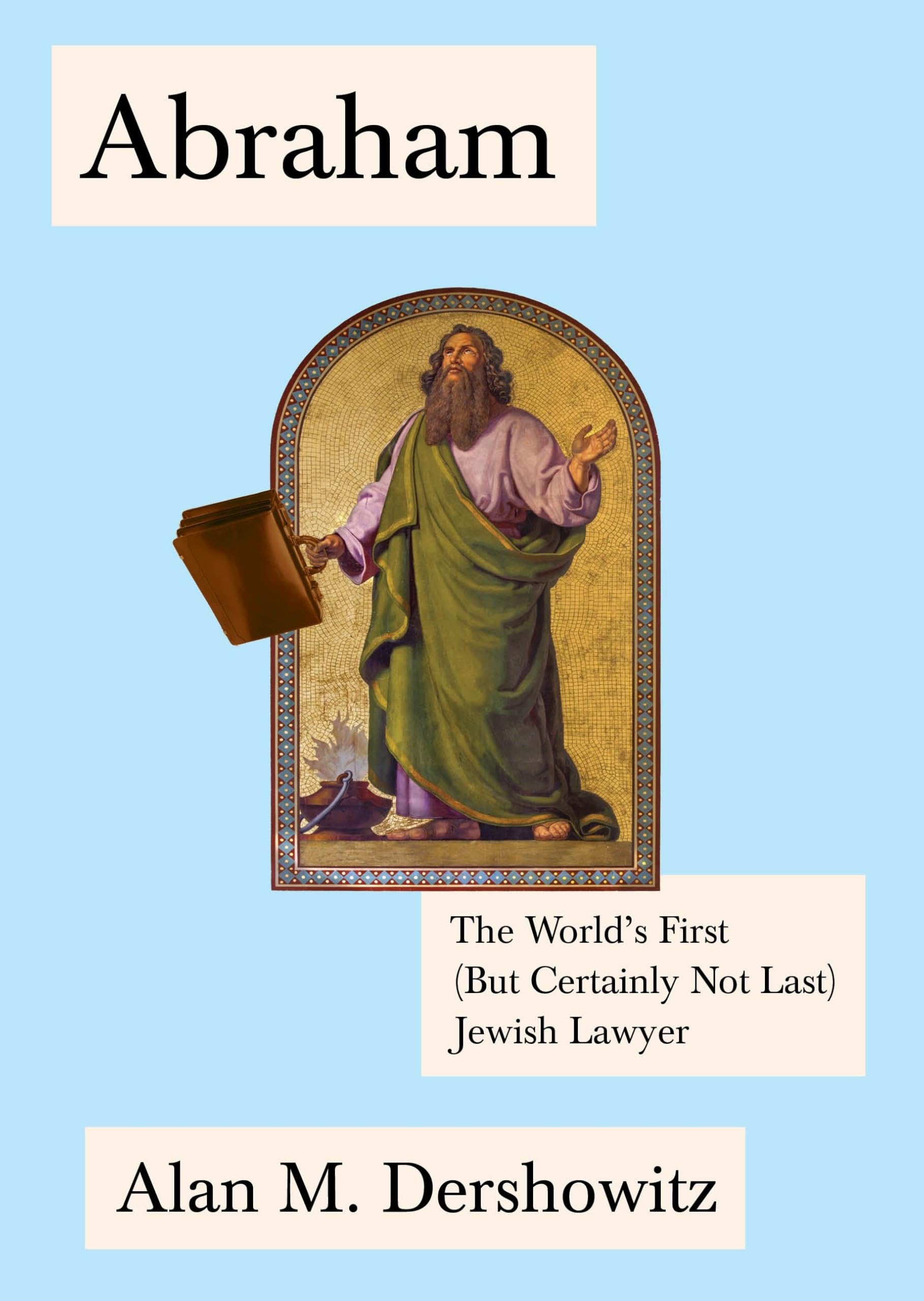 Abraham: The World's First (But Certainly Not Last) Jewish Lawyer (Jewish Encounters Series) Law