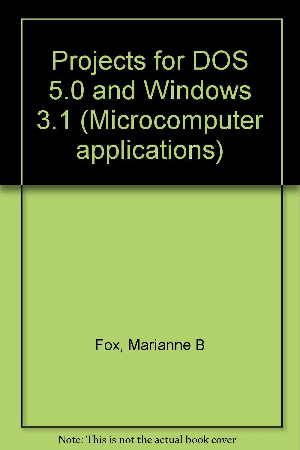 Projects for DOS 5.0 and Windows 3.1 (Microcomputer applications) Books
