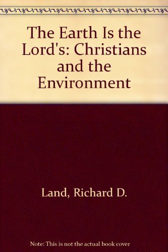 The Earth Is the Lord's: Christians and the Environment Religion & Esotericism