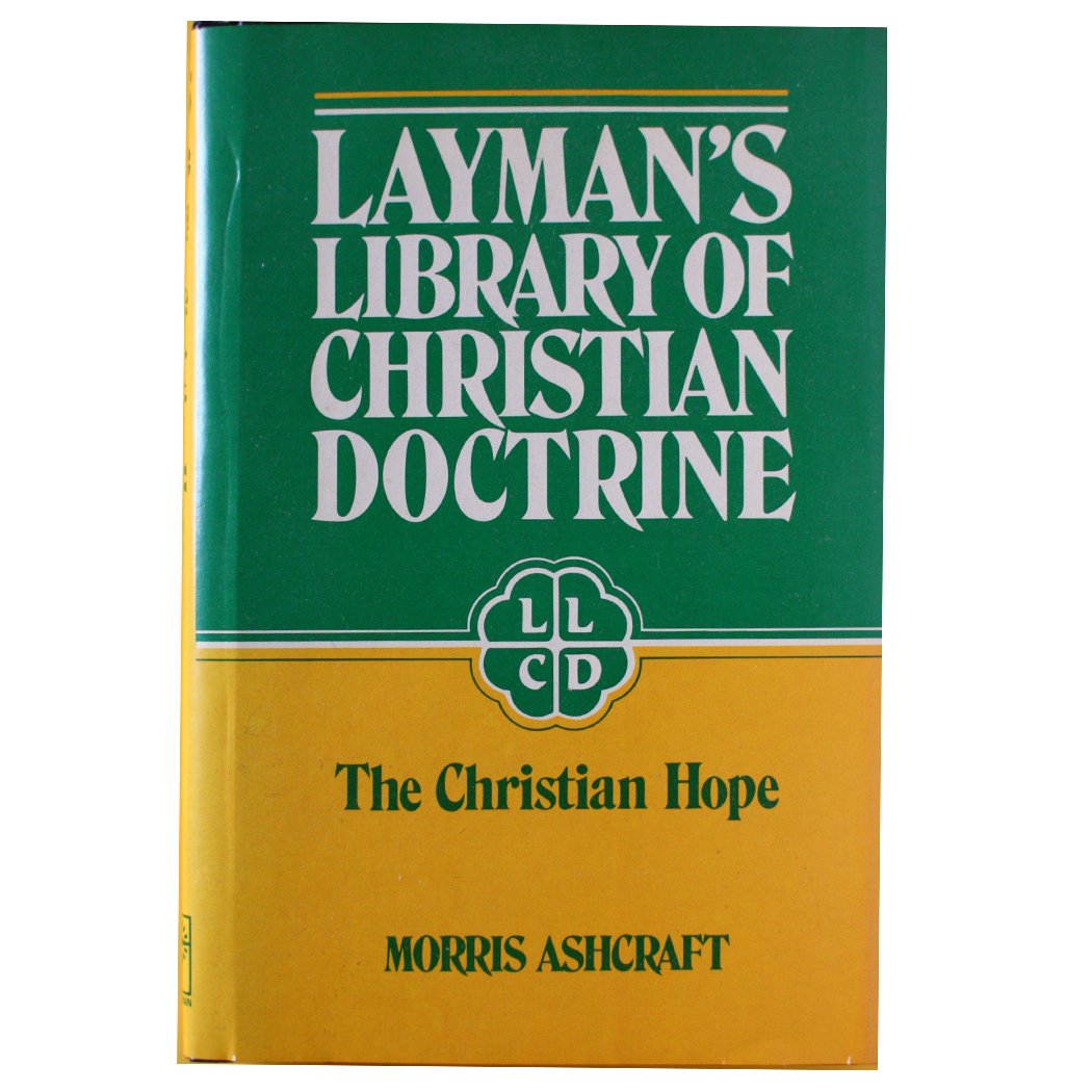 The Christian Hope (Layman's Library of Christian Doctrine, Band 15) Religion & Esotericism