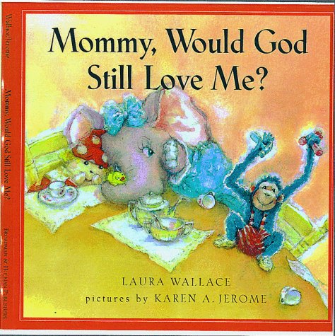 Mommy, Would God Still Love Me? Non-fiction