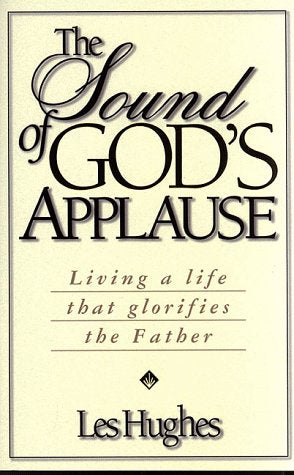 The Sound of God's Applause: Living a Life That Glorifies the Father Religion & Esotericism