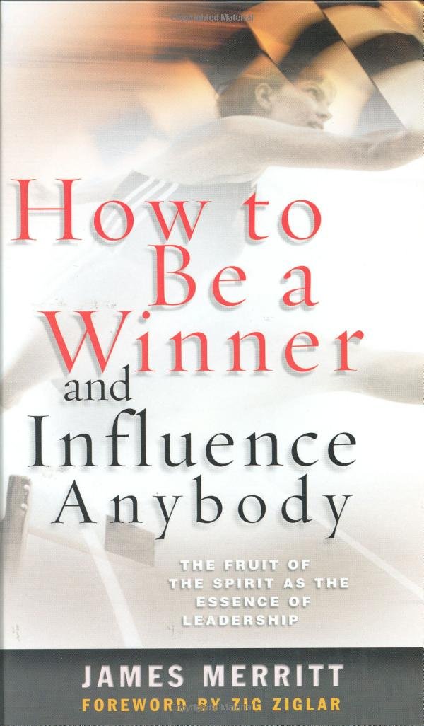 How to Be a Winner and Influence Anybody: The Fruit of the Spirit As the Essence of Leadership Religion & Esotericism