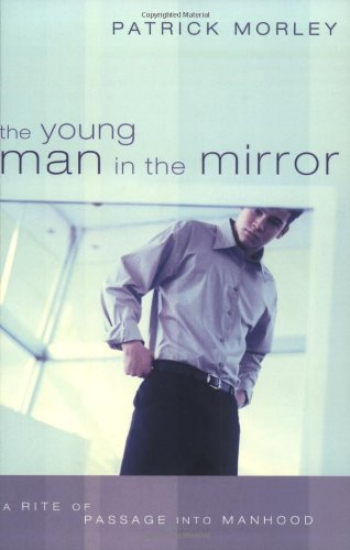The Young Man in the Mirror: A Rite of Passage into Manhood book