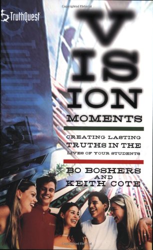 Vision Moments: Creating Lasting Truths in the Lives of Your Students book