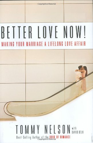 Better Love Now: Making Your Marriage a Lifelong Love Affair Eroticism