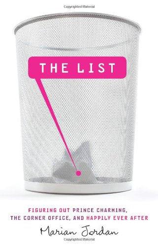 The List: Figuring Out Prince Charming, the Corner Office, and Happily Ever After Books