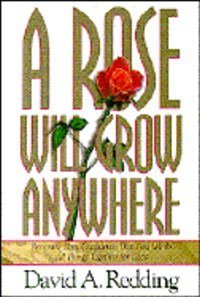A Rose Will Grow Anywhere: Renewing Your Confidence That God Works All Things Together for Good Garden & Plants