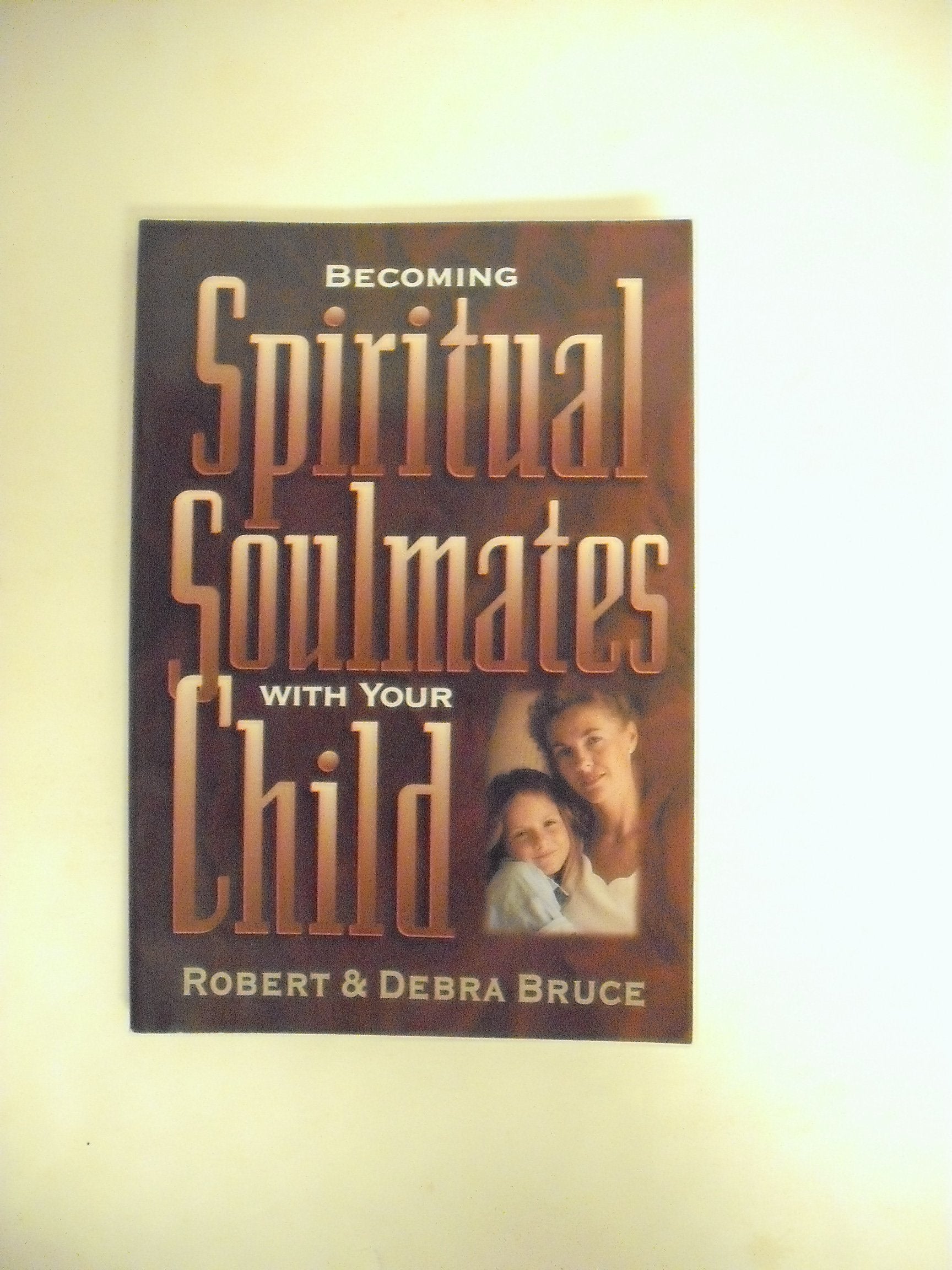 Becoming Spiritual Soulmates With Your Child book
