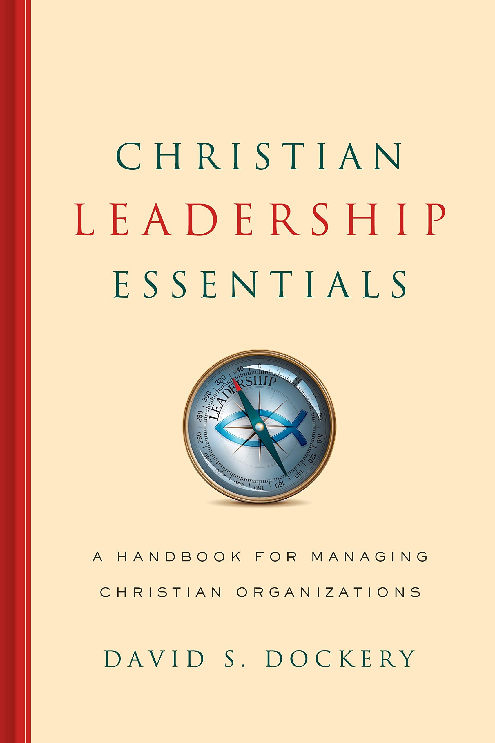 Christian Leadership Essentials: A Handbook for Managing Christian Organization Film, Art & Culture