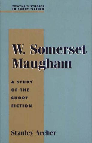 W. Somerset Maugham: A Study of the Short Fiction (Twayne's Studies in Short Fiction) Contemporary literature