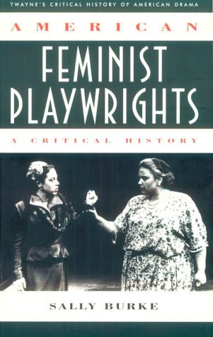 Critical History of American Drama Series: American Feminist Playwrights (Paperback) Social Sciences