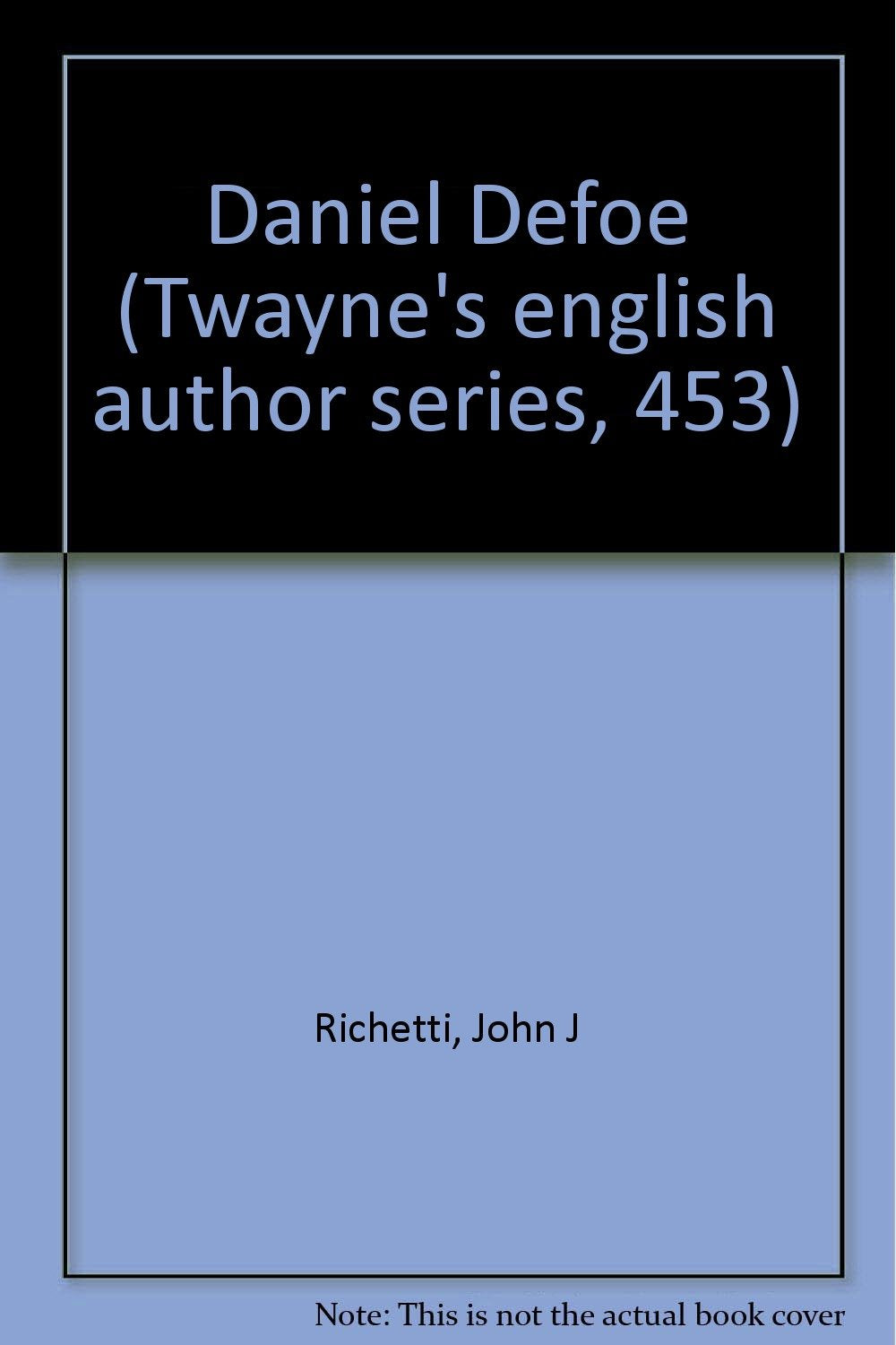 Daniel Defoe (Twayne's English Authors Series) Classics