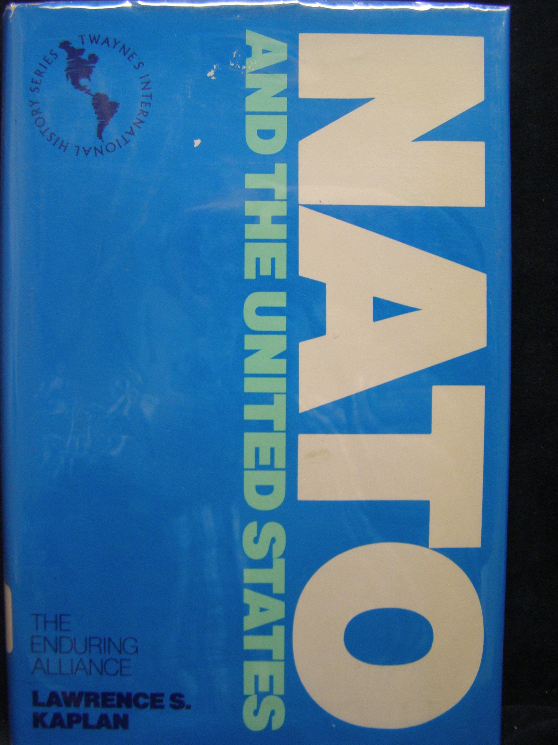 NATO and the United States, Updated Edition: The Enduring Alliance (Twayne's International History Series) Politics & History