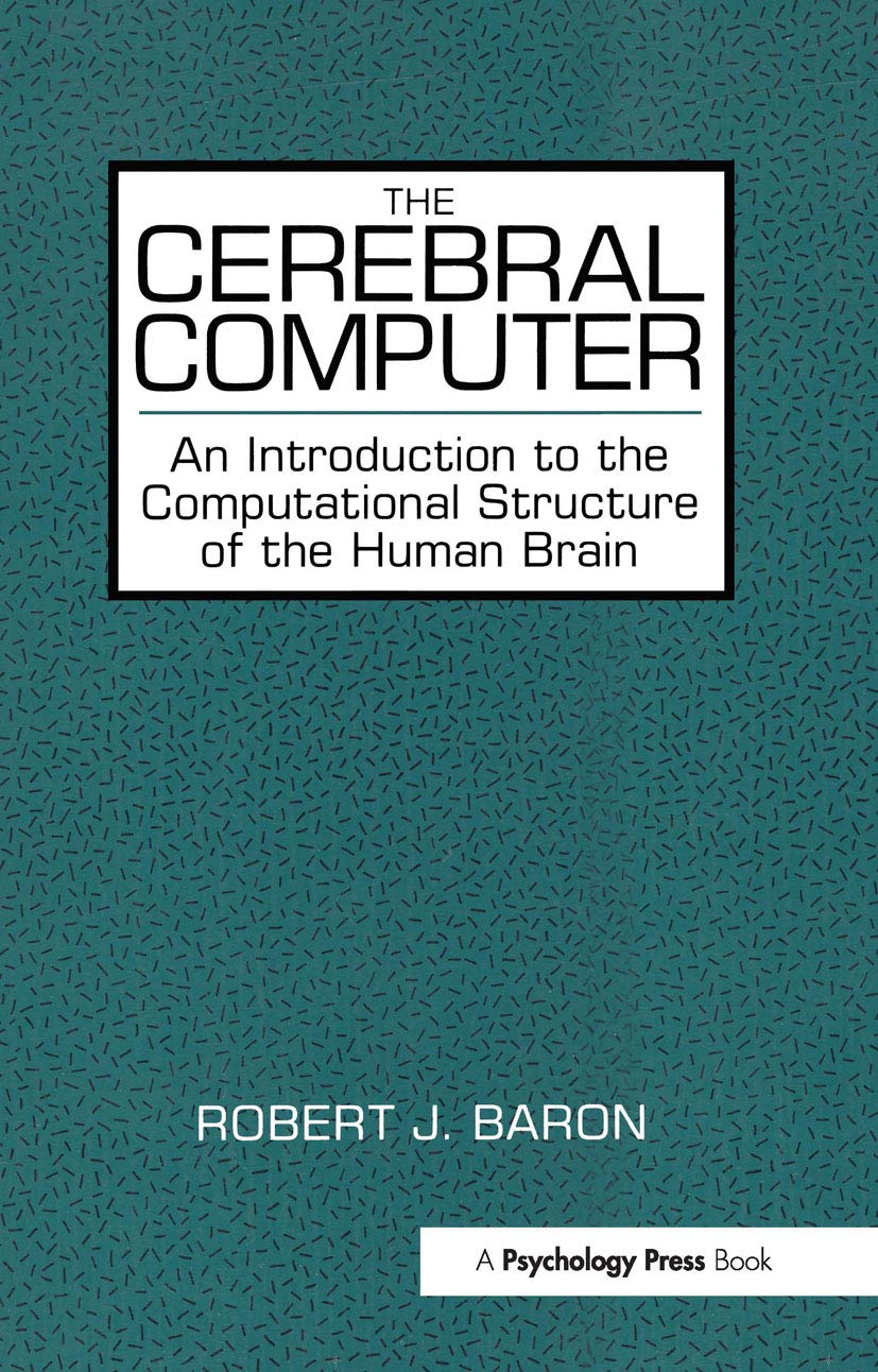 The Cerebral Computer: An Introduction To the Computational Structure of the Human Brain Medicine