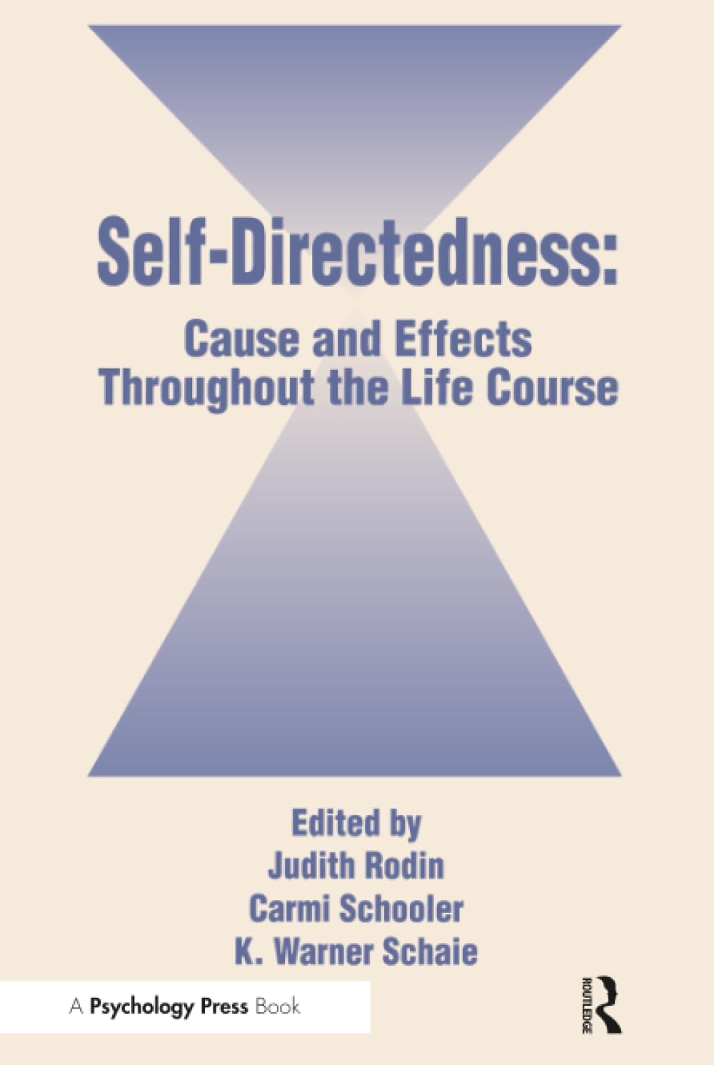 Self Directedness: Cause and Effects Throughout the Life Course (Social Structure and Aging Series) Psychology