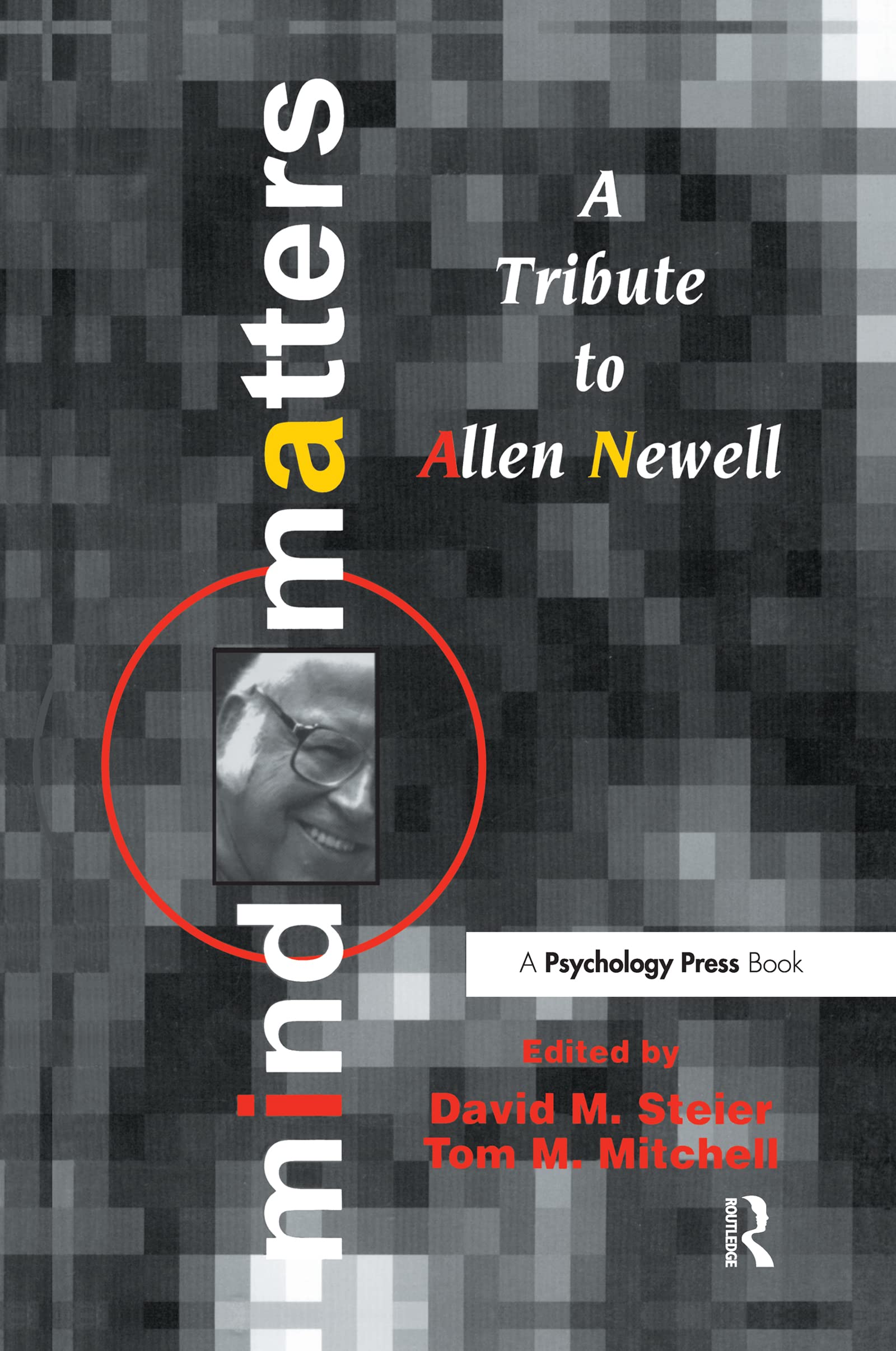 Mind Matters: A Tribute To Allen Newell (Carnegie Mellon Symposia on Cognition) Computer Science