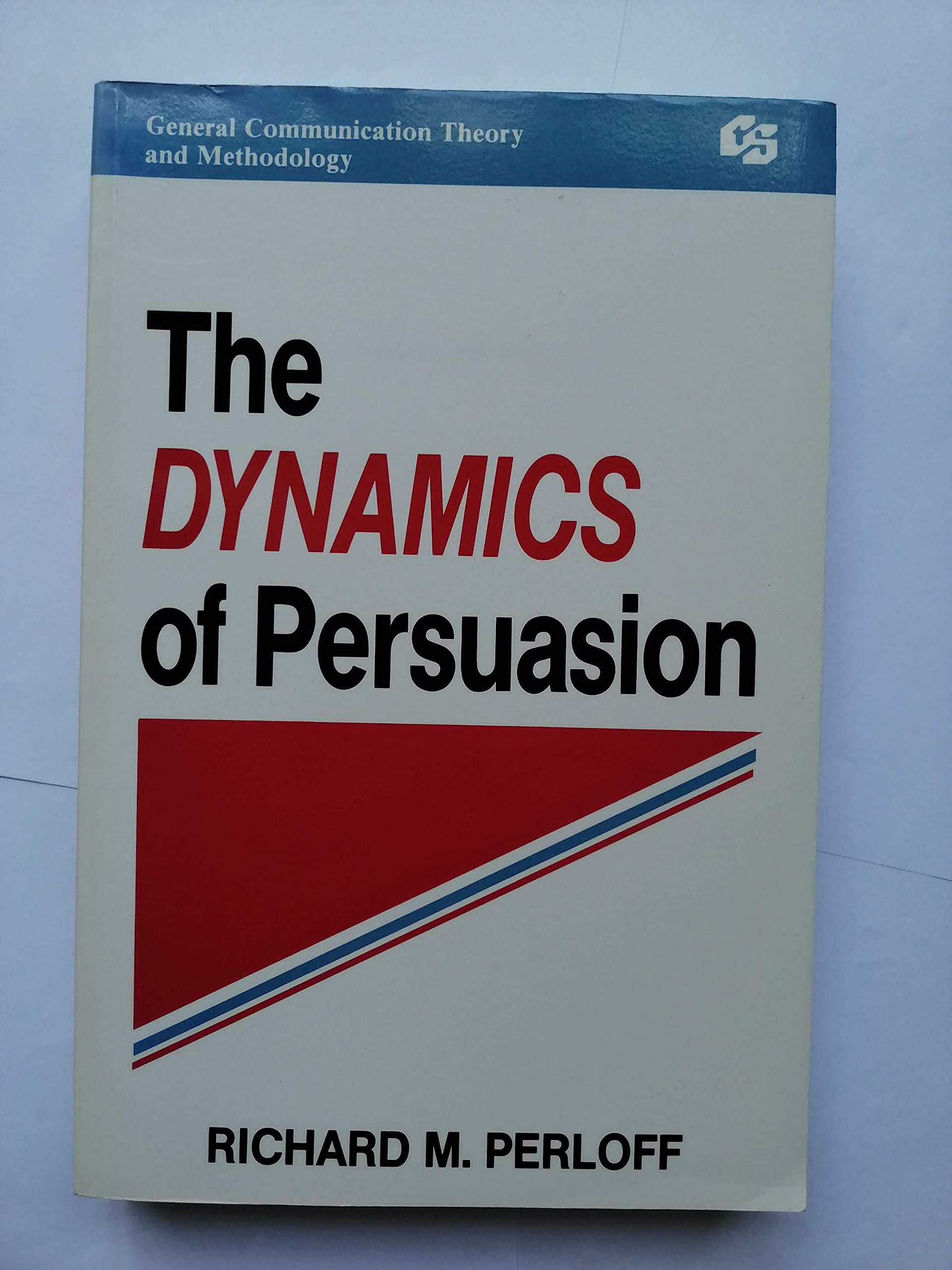 The Dynamics of Persuasion: Communication and Attitudes in the 21st Century (Communication Textbook Series. Mass Communication) Natural Sciences