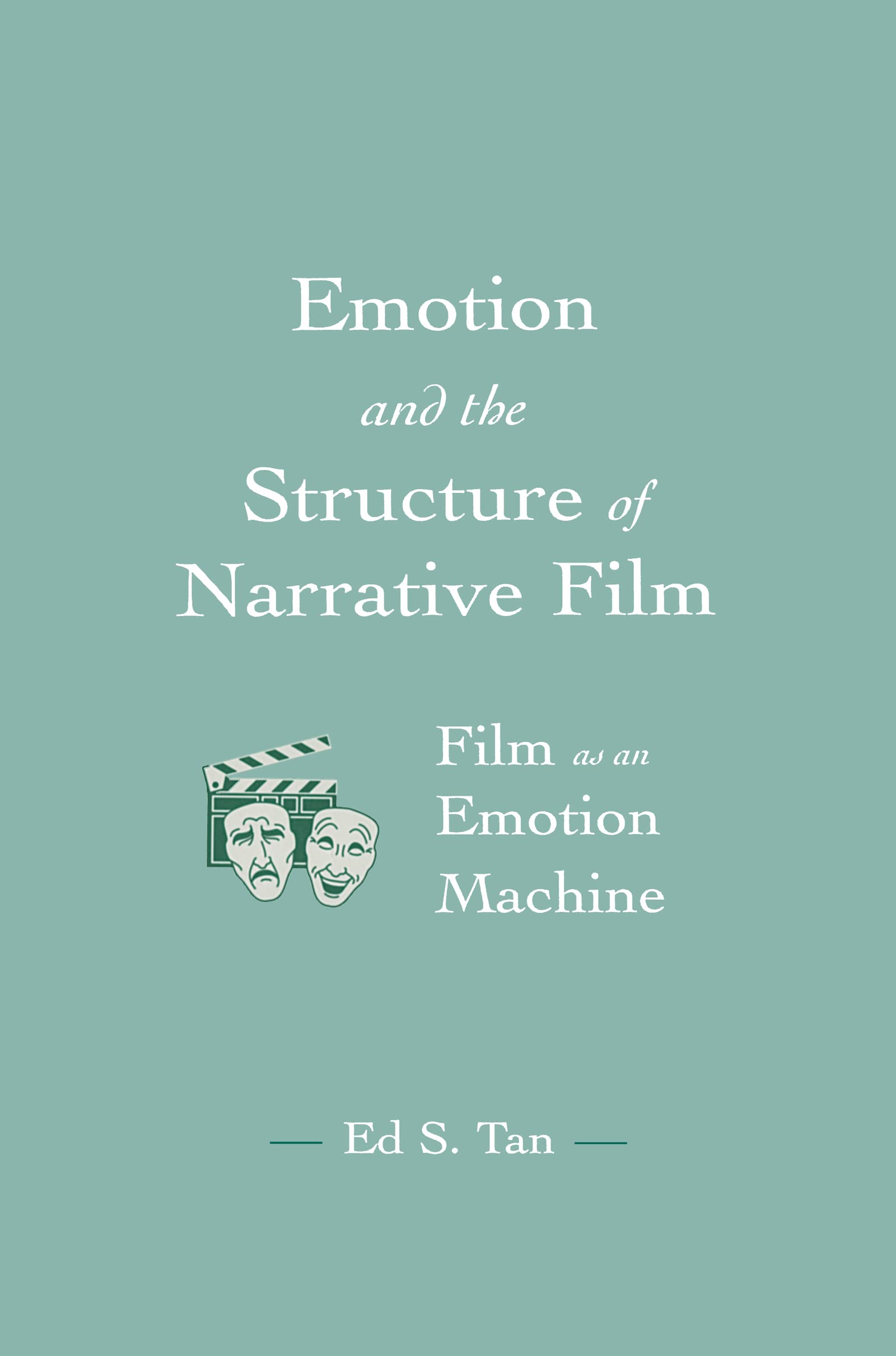 Emotion and the Structure of Narrative Film: Film As An Emotion Machine (Les's Communication Series) Media & Communication