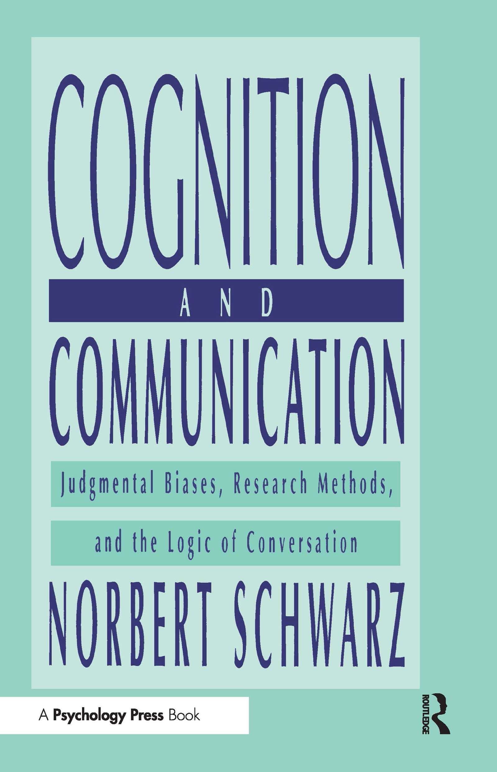 Cognition and Communication: Judgmental Biases, Research Methods, and the Logic of Conversation (JOHN M MACEACHRAN MEMORIAL LECTURE SERIES, Band 1996) Philosophy