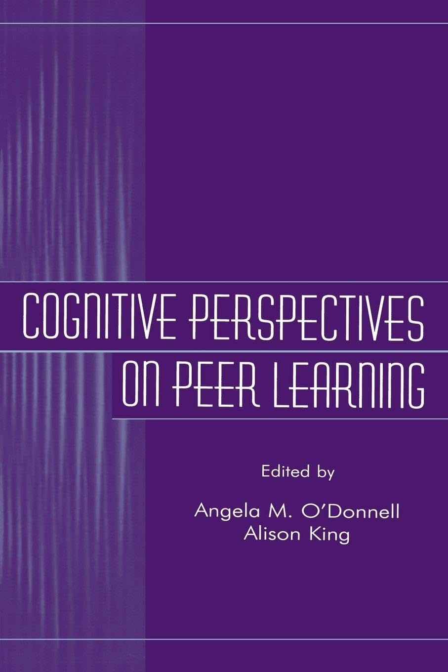 Cognitive Perspectives on Peer Learning (The Rutgers Invitational Symposium on Education Series) Education & Training
