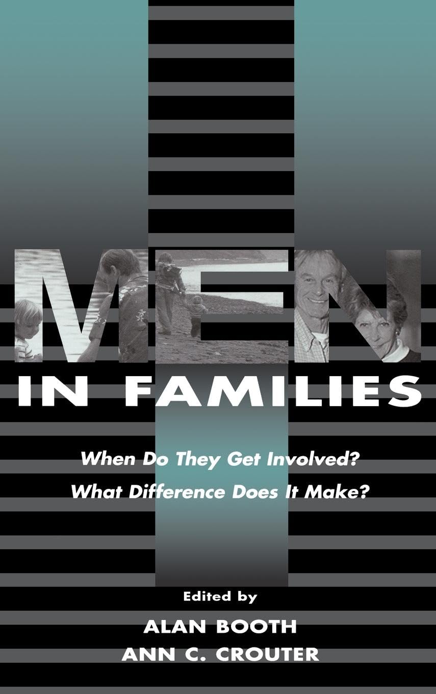 Men in Families: When Do They Get involved? What Difference Does It Make? (Penn State University Family Issues Symposia) Partnership & Love